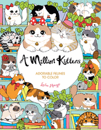A Million Kittens: Adorable Felines to Color (A Million Creatures to Color)