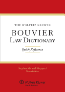 The Wolters Kluwer Bouvier Law Dictionary: Quick Reference