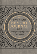 Five-Year Memory Journal: 366 Thought-Provoking Prompts to Create Your Own Life Chronicle (Volume 1) (Gilded, Guided Journals)