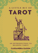 A Little Bit of Tarot: An Introduction to Reading Tarot (Volume 4) (Little Bit Series)