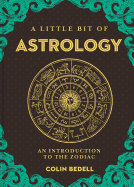 A Little Bit of Astrology: An Introduction to the Zodiac (Little Bit Series)