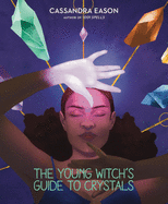 The Young Witch's Guide to Crystals (Volume 1) (The Young Witch's Guides)