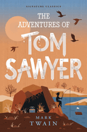The Adventures of Tom Sawyer (Children's Signature Editions)