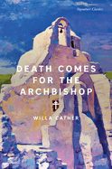 Death Comes for the Archbishop (Signature Editions)