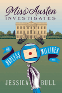Miss Austen Investigates: The Hapless Milliner: A Novel