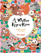 A Million Hugs & Kisses (A Million Creatures to Color)