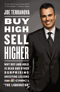 'Buy High, Sell Higher: Why Buy-And-Hold Is Dead and Other Investing Lessons from CNBC's ''The Liquidator'''