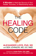 The Healing Code: 6 Minutes to Heal the Source of