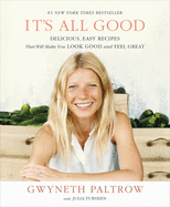 It's All Good: Delicious, Easy Recipes That Will Make You Look Good and Feel Great