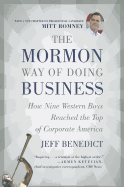 The Mormon Way of Doing Business: How Nine Western Boys Reached the Top of Corporate America