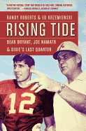 'Rising Tide: Bear Bryant, Joe Namath, and Dixie's Last Quarter'