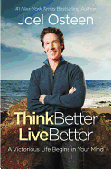 'Think Better, Live Better: A Victorious Life Begins in Your Mind'