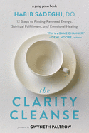 'The Clarity Cleanse: 12 Steps to Finding Renewed Energy, Spiritual Fulfillment, and Emotional Healing'