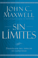 Sin lÃ­mites: Libere el mÂ¿ximo de su capacidad (Spanish Edition)
