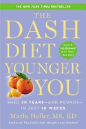 The DASH Diet Younger You: Shed 20 Years--and Pounds--in Just 10 Weeks (A DASH Diet Book)