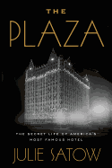 The Plaza: The Secret Life of America's Most Famo