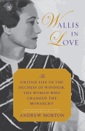 'Wallis in Love: The Untold Life of the Duchess of Windsor, the Woman Who Changed the Monarchy'