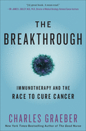 The Breakthrough: Immunotherapy and the Race to Cure Cancer