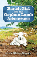 Ranch Girl and the Orphan Lamb Adventure (Pelican)