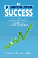 The 9 Universal Laws of Success: A Pathway to Personal Wealth, Happiness, and Fulfillment