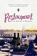 Restaurant: The Owner's Manual- A Guide to Staff Training for Owners and Management
