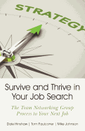 Survive and Thrive in Your Job Search: The Team Networking Group Process to Your Next Job