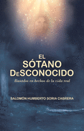 El S├â┬│tano Desconocido: Basado En Hechos De La Vida Real (Spanish Edition)