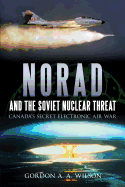 Norad and the Soviet Nuclear Threat: Canadaas Secret Electronic Air War