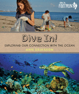 Dive In!: Exploring Our Connection with the Ocean (Orca Footprints, 14)