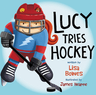 Lucy Tries Hockey (Lucy Tries Sports)