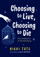 'Choosing to Live, Choosing to Die: The Complexities of Assisted Dying'