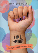 I Am a Feminist: Claiming the F-Word in Turbulent