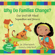 Why Do Families Change?: Our First Talk About Separation and Divorce (Just Enough)