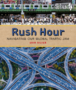 Rush Hour: Navigating Our Global Traffic Jam (Orca Footprints, 23)