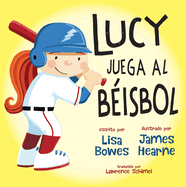 Lucy juega al b├â┬⌐isbol (Lucy hace deporte) (Spanish Edition)