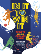 In It to Win It: Sports and the Climate Crisis (Orca Think, 15)