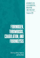 Fibrinogen, Thrombosis, Coagulation, and Fibrinolysis (Advances in Experimental Medicine and Biology, 281)