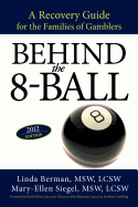 Behind the 8-Ball: A Recovery Guide for the Families of Gamblers: 2011 Edition