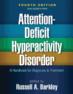 'Attention-Deficit Hyperactivity Disorder, Fourth Edition: A Handbook for Diagnosis and Treatment'