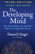 'The Developing Mind, Third Edition: How Relationships and the Brain Interact to Shape Who We Are'