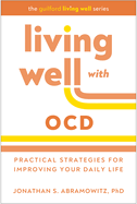 Living Well with OCD: Practical Strategies for Improving Your Daily Life (Guilford Living Well Series)