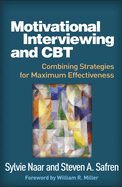 Motivational Interviewing and CBT: Combining Strategies for Maximum Effectiveness (Applications of Motivational Interviewing Series)