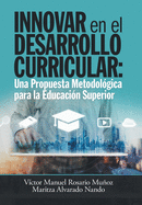 Innovar En El Desarrollo Curricular: Una Propuesta Metodol???gica Para ...