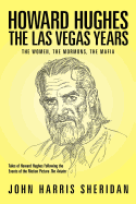 Howard Hughes: The Las Vegas Years The Women, The Mormons, The Mafia