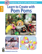 Learn to Create with Pom-poms (Leisure Arts Craft)