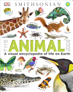 The Animal Book: A Visual Encyclopedia of Life on