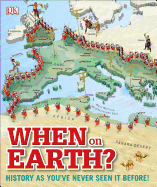When on Earth? History As You've Never Seen It