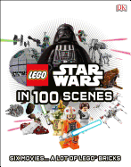 Lego Star Wars in 100 Scenes: 6 Movies . . . a Lot of Lego(r) Bricks