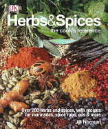 'Herbs & Spices: Over 200 Herbs and Spices, with Recipes for Marinades, Spice Rubs, Oils, and Mor'