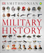 Military History: The Definitive Visual Guide to the Objects of Warfare (DK Definitive Visual Histories)